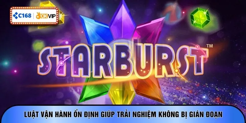 Luật vận hành ổn định giúp trải nghiệm không bị gián đoạn 